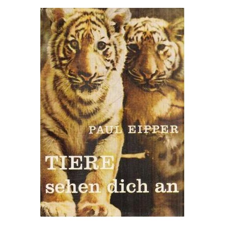 Tiere sehen dich an. Von Paul Eipper (1952).