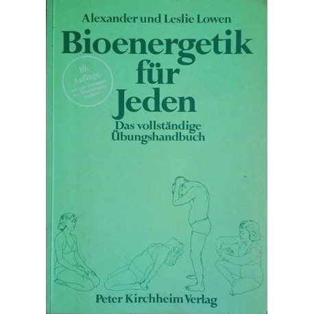 Bioenergetik für Jeden. Von Alexander Lowen (1988).
