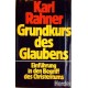 Grundkurs des Glaubens. Einführung in den Begriff des Christentums. Von Karl Rahner (1980).