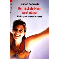 Der nächste Mann wird billiger. Ein Ratgeber für brave Mädchen. Von Marion Kaminski (1999).