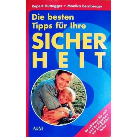 Die besten Tipps für Ihre Sicherheit. Von Rupert Huttegger (2005).