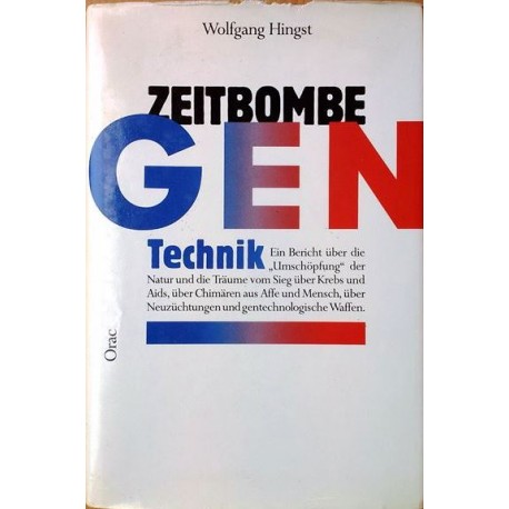 Zeitbombe Gentechnik. Von Wolfgang Hingst (1988).
