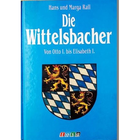 Die Wittelsbacher. Von Hans Rall (1994).