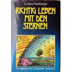 Richtig leben mit den Sternen. Konstellationen, Charakter, Schicksal. Von Heinz Fidelsberger (1982).