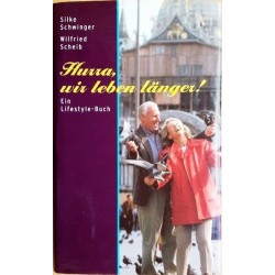 Hurra, wir leben länger. Ein Lifestyle-Buch. Von Silke Schwinger (1998).