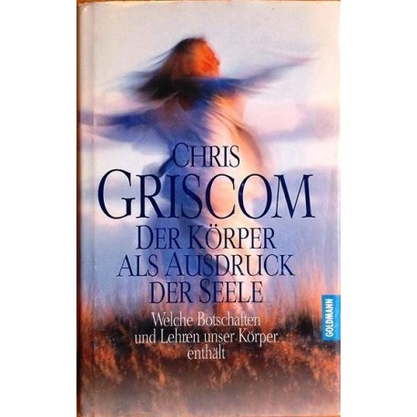 Der Körper als Ausdruck der Seele. Von Chris Griscom (1996).