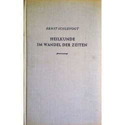 Heilkunde im Wandel der Zeiten. Von Ernst Schlevogt (1950).