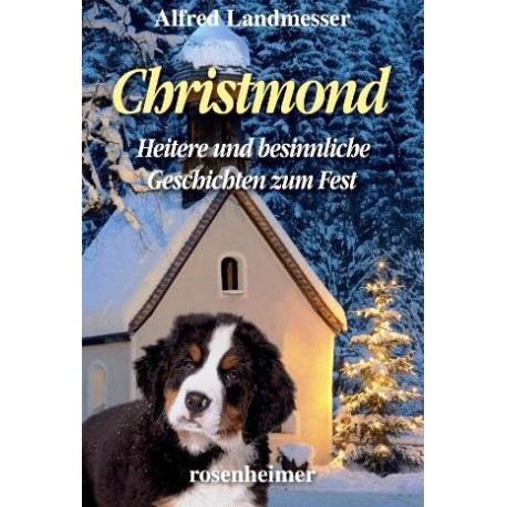 Christmond. Heitere und besinnliche Geschichten zum Fest. Von Alfred Landmesser (2013).