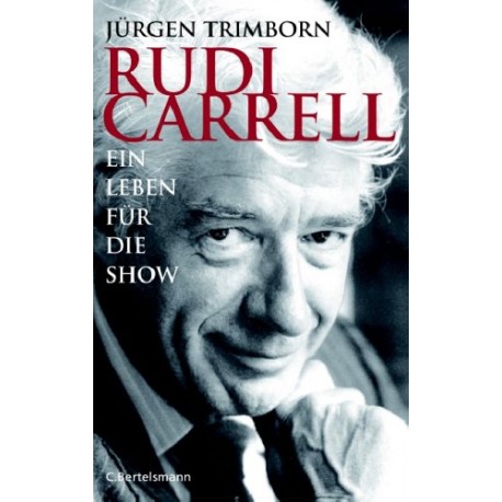 Rudi Carrell. Ein Leben für die Show. Die Biographie. Von Jürgen Trimborn (2006).