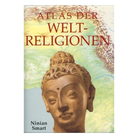 Atlas der Weltreligionen. Von Ninian Smart (2000).