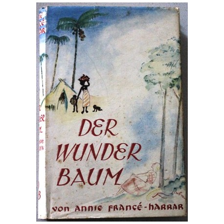 Der Wunderbaum. Können Pflanzen denken? Von Annie Francé-Harrar (1937).