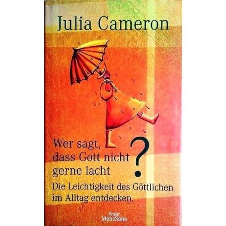 Wer sagt, dass Gott nicht gerne lacht? Von Julia Cameron (2002).