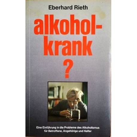 Alkoholkrank? Von Eberhard Rieth (1996).