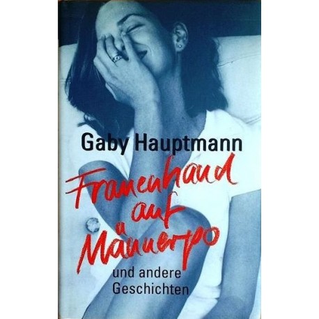 Frauenhand auf Männerpo und andere Geschichten. Von Gaby Hauptmann (2001).