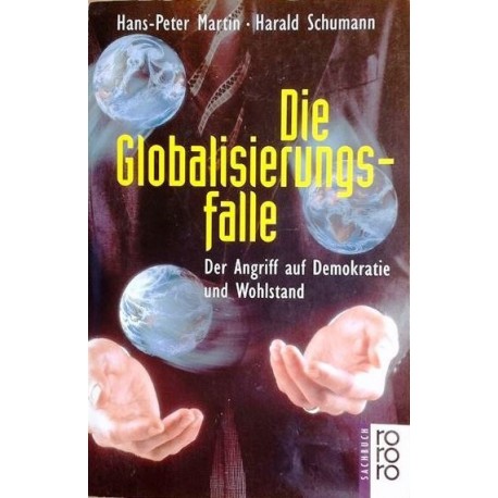 Die Globalisierungsfalle. Der Angriff auf Demokratie und Wohlstand. Von Hans-Peter Martin (1999).