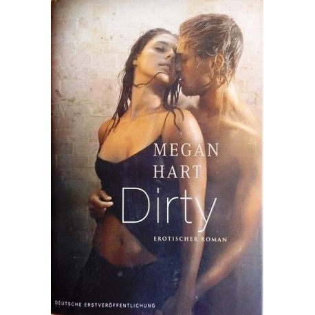 Dirty. Erotischer Roman. Von Megan Hart (2012).