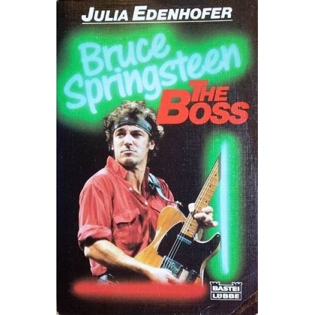 Bruce Springsteen. The Boss. Von Julia Edenhofer (1990).