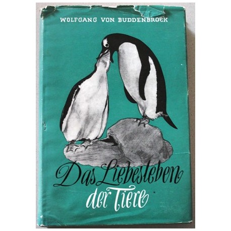 Das Liebesleben der Tiere. Von Wolfgang von Buddenbrock (1953).