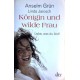 Königin und wilde Frau. Lebe, was du bist. Von Anselm Grün (2010).