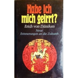 Habe ich mich geirrt? Neue Erinnerungen an die Zukunft. Von Erich von Däniken (1985).