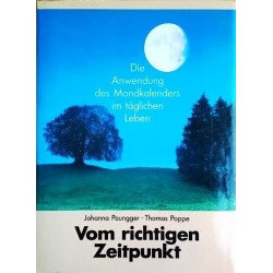 Vom richtigen Zeitpunkt. Die Anwendung des Mondkalenders im täglichen Leben. Von Johanna Paungger (1992).