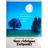 Vom richtigen Zeitpunkt. Die Anwendung des Mondkalenders im täglichen Leben. Von Johanna Paungger (1992).