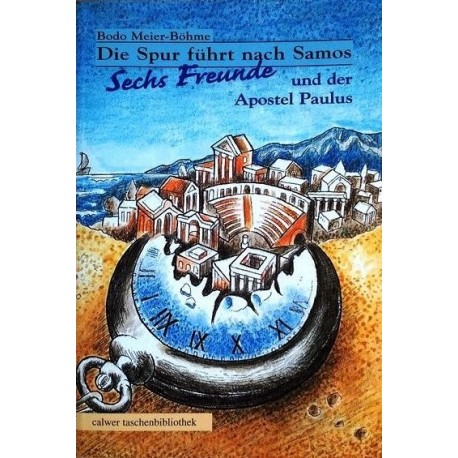 Die Spur führt nach Samos - Sechs Freunde und der Apostel Paulus. Von Bodo Meier-Böhme (1998).