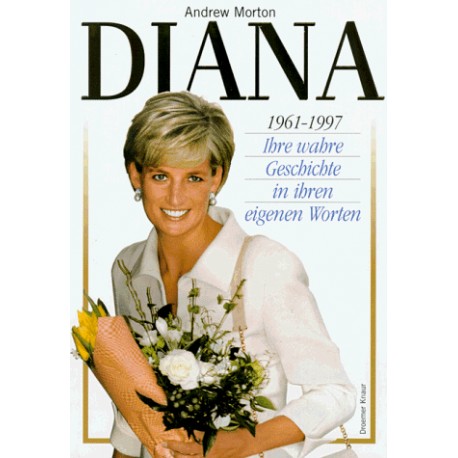 Diana. Ihre wahre Geschichte in ihren eigenen Worten. Von Andrew Morton (1997).