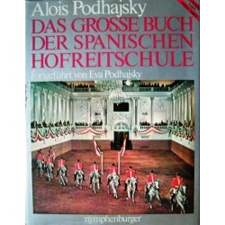 Das grosse Buch der Spanischen Hofreitschule. Von Alois Podhajsky (1978).