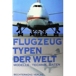 Flugzeugtypen der Welt. Modelle. Technik. Daten. Von: Bechtermünz Verlag (1998).