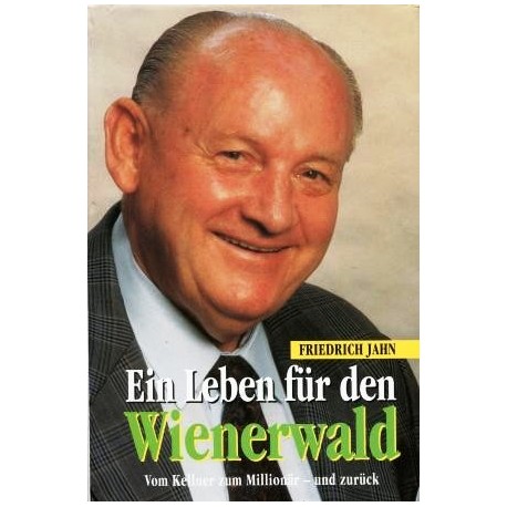 Ein Leben für den Wienerwald. Vom Kellner zum Millionär und zurück. Von Friedrich Jahn (1993).