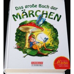 Das große Buch der Märchen. Von: Lechner Verlag Eurobuch (1999).