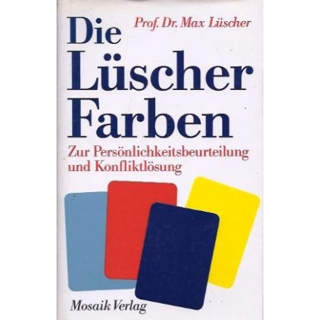 Die Lüscher Farben. Zur Persönlichkeitsbeurteilung und Konfliktlösung. Von Max Lüscher (1989).