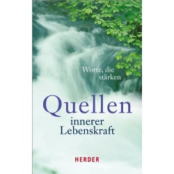 Quellen innerer Lebenskraft. Worte die stärken. Von Ulrich Sander (2013).