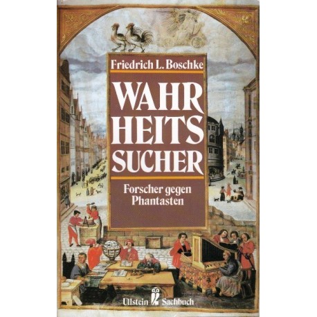 Wahrheitssucher. Forscher gegen Phantasten. Von Friedrich L. Boschke (1986).