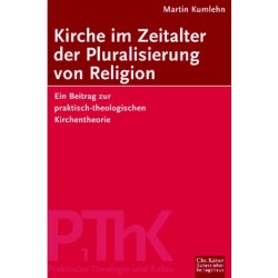 Kirche im Zeitalter der Pluralisierung von Religion. Von Martin Kumlehn (2000).