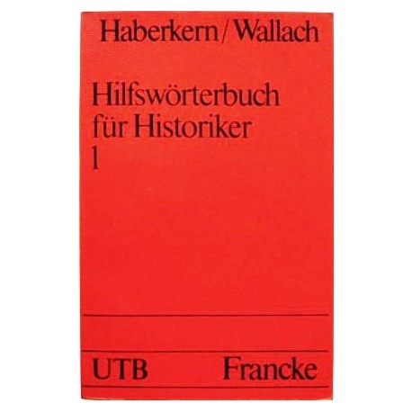 Hilfswörterbuch für Historiker 1. Von Eugen Haberkern (1974).