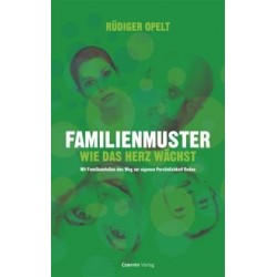 Familienmuster. Wie das Herz wächst. Von Rüdiger Opelt (2008). Handsigniert!