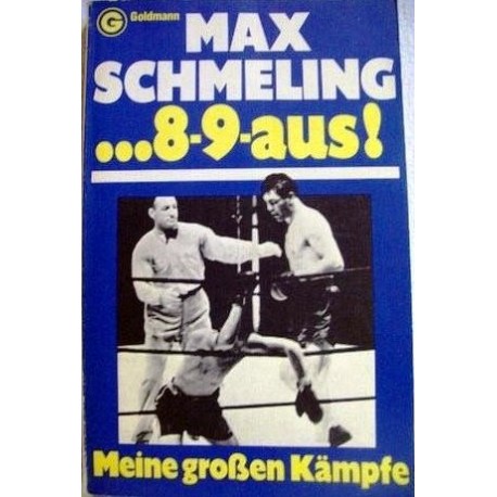 Acht-Neun-Aus. Meine großen Kämpfe. Von Max Schmeling (1977).