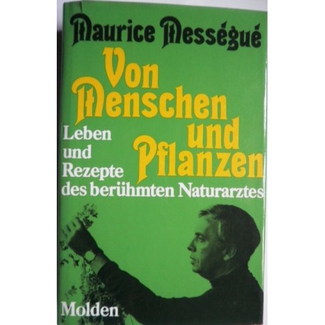 Von Menschen und Pflanzen. Von Maurice Messegue (1972).
