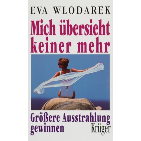 Mich übersieht keiner mehr. Größere Ausstrahlung gewinnen. Von Eva Wlodarek (1997).