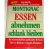 Essen - abnehmen - schlank bleiben. Von Michel Montignac (2002).
