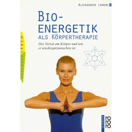 Bioenergetik als Körpertherapie. Von Alexander Lowen (1998).