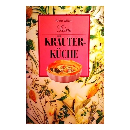 Feine Kräuterküche. Von Anne Wilson (1997).