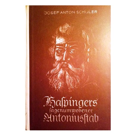 Haspingers sagenumwobener Antoniusstab. Von Josef Anton Schuler (1948).