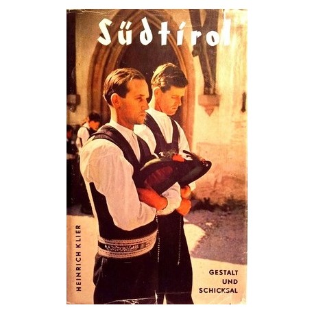 Südtirol. Gestalt und Schicksal. Von Heinrich Klier (1958).