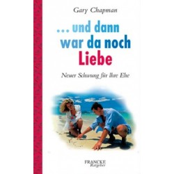 Und dann war da noch Liebe. Von Gary Chapman (1999).