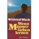 Wenn Männer lieben lernen. Von Wilfried Wieck (1990).