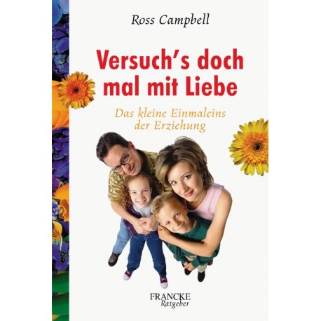 Versuch's doch mal mit Liebe. Von Ross Campbell (2001).