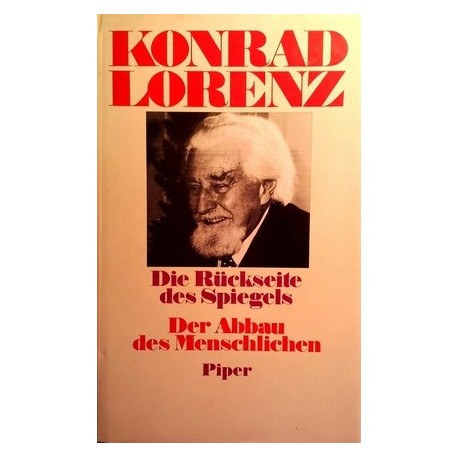 Die Rückseite des Spiegels. Der Abbau des Menschlichen. Von Konrad Lorenz (1988).